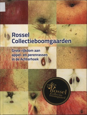 Cover van het boek Rossel collectieboomgaarden grote rijkdom aan appel en perenrassen in de Achterhoek Michiel Bussink eindred. Maurits Steverink. True Food 2024