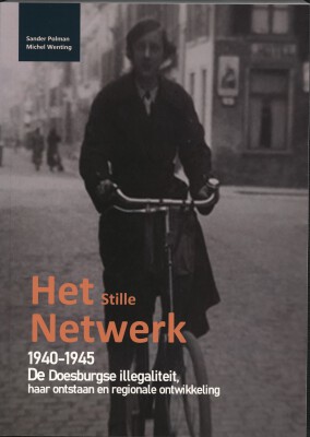 Cover van het boek Het stille netwerk de Doesburgse illegaliteit haar ontstaan en regionale ontwikkeling 1940 1945 Sander Polman Michel Wenting