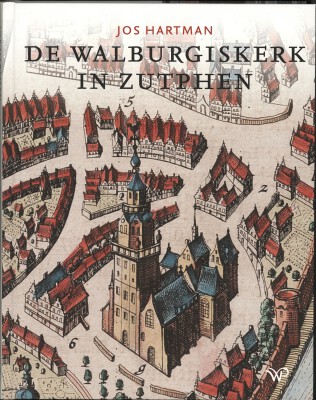 Cover van het boek De Walburgiskerk in Zutphen Jos Hartman